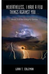 Nevertheless, I Have A Few Things Against You...