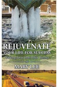 Rejuvenate Your Life for Success