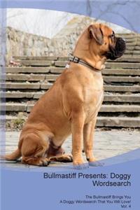 Bullmastiff Presents: Doggy Wordsearch the Bullmastiff Brings You a Doggy Wordsearch That You Will Love! Vol. 4