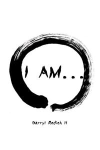 I Am...