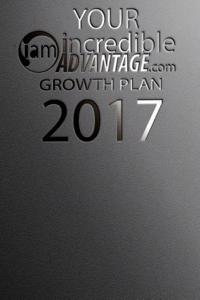 Your Incredible Advantage Growth Plan 2017: First Quarter Edition