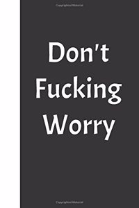 Don't Fucking Worry