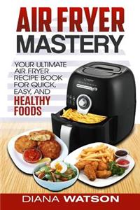 Air Fryer Mastery Cookbook