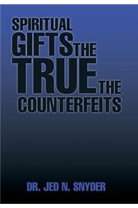 Spiritual Gifts The True The Counterfeits