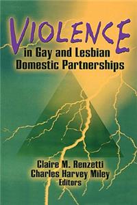 Violence in Gay and Lesbian Domestic Partnerships