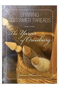 Spinning Gossamer Threads The Yarns of Orenburg