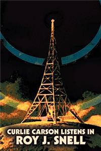 Curlie Carson Listens In by Roy J. Snell, Fiction, Action & Adventure