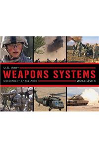 U.S. Army Weapons Systems 2013-2014
