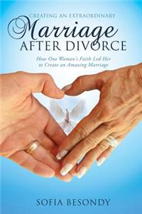 Creating an Extraordinary Marriage After Divorce