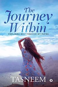 The Journey Within : Exploring Self Through My Poems