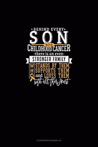 Behind Every Son With Childhood Cancer, There Is An Even Stronger Family Who Stands By Him, Supports Him And Loves Him With All Their Heart