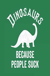 Dinosaurs Because People Suck Notebook, 6x9 Inch, 100 Page, Blank Lined, College Ruled Journal - Dinosaurs Lover Gift Idea, Dinosaur Notebook For Kids, Gift For Dinosaur Lovers