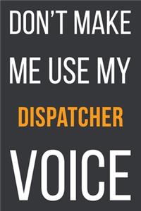 Don't Make Me Use My Dispatcher Voice