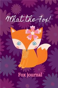 Fox Journal for Girls What the Fox: Fox Journal for Girls, Beautiful elegant journal Diary Notebook to write daily, lined daily dairy, inspirational quote journal ( 6" x 9") 120 pages