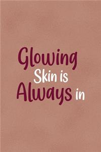 Glowing Skin Is Always In