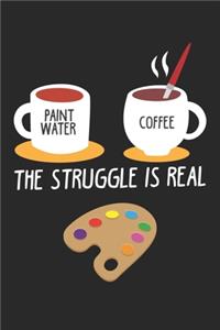 The Struggle is real: Art Teacher Coffee Painting Joke Artist Paint Cup Notebook 6x9 Inches 120 dotted pages for notes, drawings, formulas - Organizer writing book planne