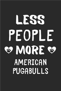 Less People More American Pugabulls