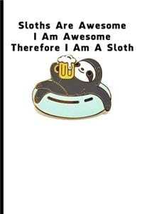 Sloths Are Awesome - I Am Awesome - Therefore I Am A Sloth