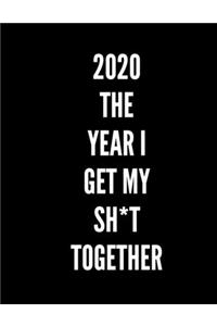 2020 The Year I Get My Sh*t Together