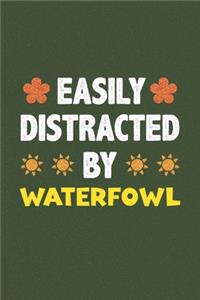 Easily Distracted By Waterfowl: A Nice Gift Idea For Waterfowl Lovers Funny Gifts Journal Lined Notebook 6x9 120 Pages