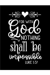 For with God nothing shall be impossible