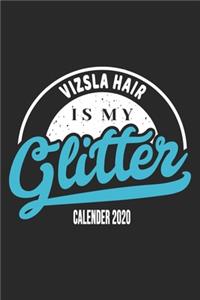 Vizsla Hair Is My Glitter Calender 2020