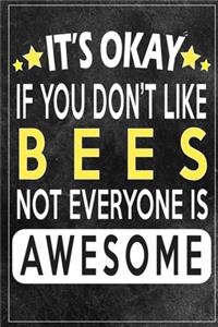 it's okay if you don't like bees not everybody is awesome Gift for bees lovers