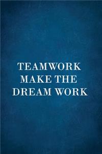 Teamwork Make A Dream Work