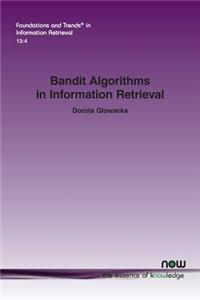 Bandit Algorithms in Information Retrieval