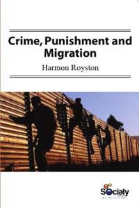 Crime, Punishment & Migration