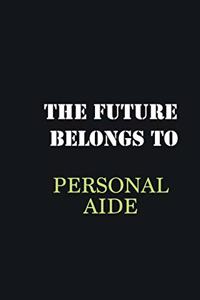 The Future belongs to Personal aide