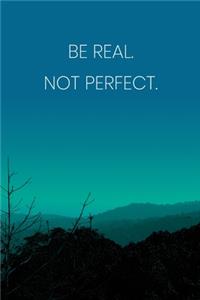 Inspirational Quote Notebook - 'Be Real. Not Perfect.' - Inspirational Journal to Write in - Inspirational Quote Diary