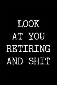 Look at You Retiring and Shit