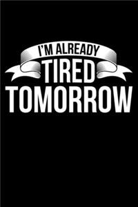 I'm Already Tired Tomorrow
