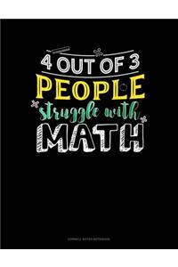 4 Out Of 3 People Struggle With Math