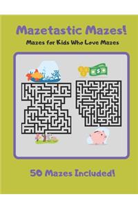 Mazetastic Mazes