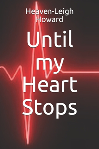 Until my Heart Stops