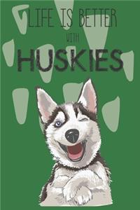 Life Is Better With Huskies