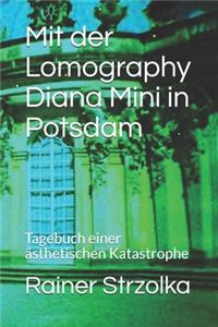 Mit der Lomography Diana Mini in Potsdam