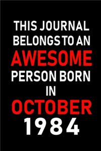 This Journal belongs to an Awesome Person Born in October 1984