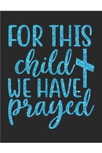For this child we have Prayed