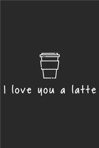I Love You A Latte
