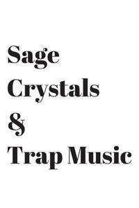 Sage, Crystals & Trap Music