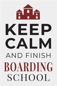 Keep Calm and Finish Boarding School