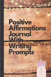 Positive Affirmations Journal With Writing Prompts