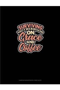 Surviving Motherhood On Grace And Coffee
