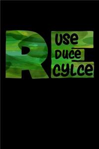Reuse - Reduce - Recycle