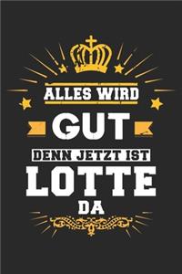 Alles wird gut denn jetzt ist Lotte da
