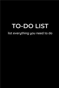 TO-DO LIST - list everything you need to do