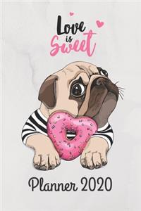 Love is Sweet - Planner 2020, Puppy Pug Dog